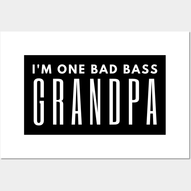 I'm One Bad Bass Grandpa Wall Art by HobbyAndArt